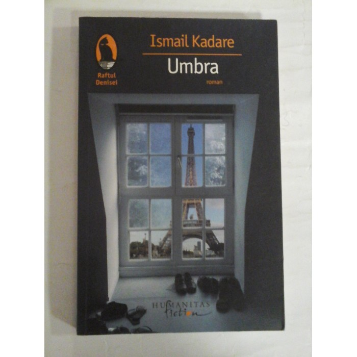   UMBRA  Insemnarile unui cineast ratat (roman)  -  Ismail  KADARE  
